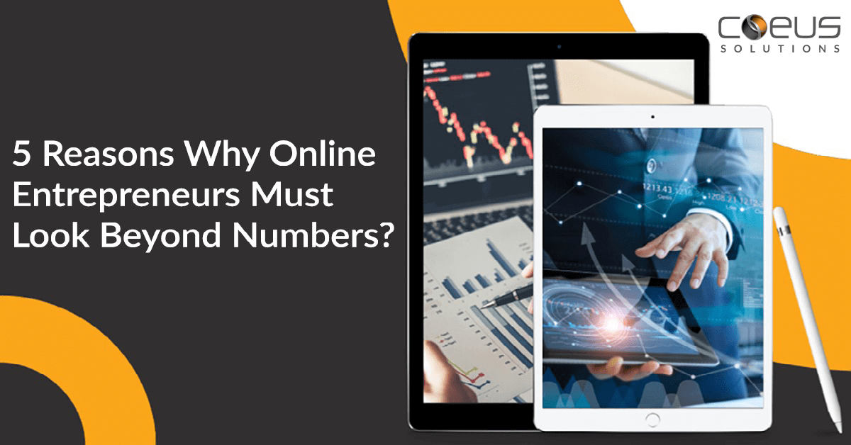 5 Reasons Why Online Entrepreneurs Must Look Beyond Numbers?