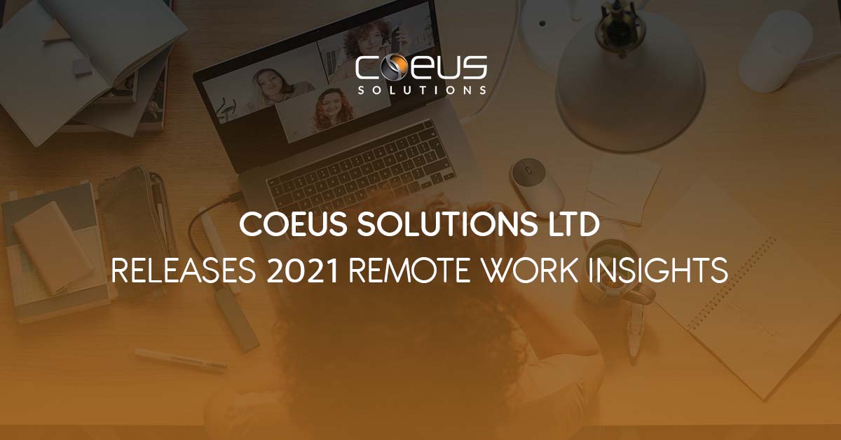 Coeus Solutions Ltd Releases 2021 Remote Work Insights